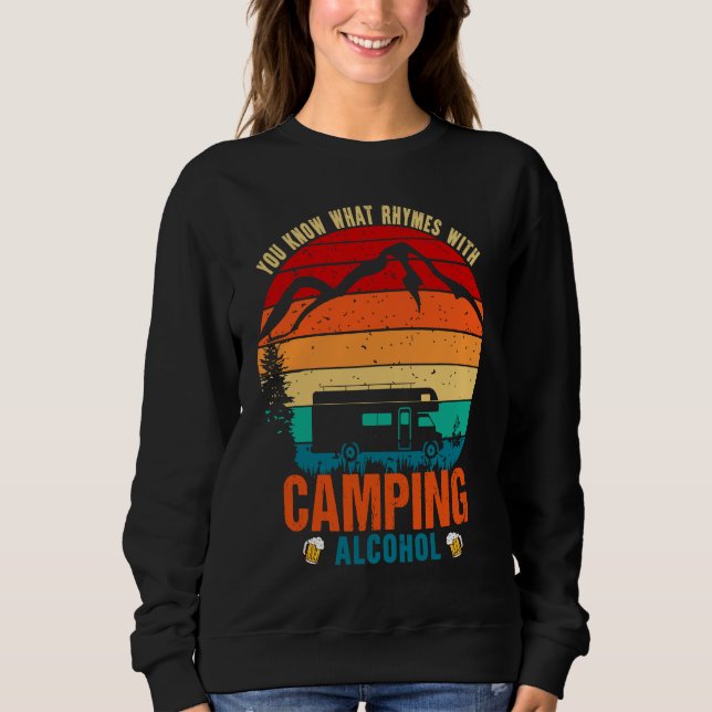 You Know What Rhymes With Camping And Alcohol Wine Sweatshirt (Vorderseite)