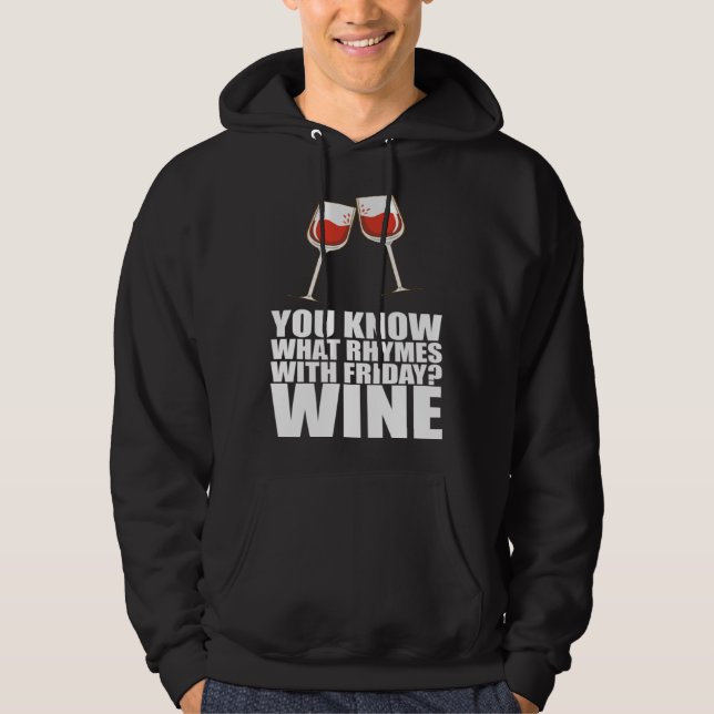 You Know What Rhymes With Friday Wine Hoodie (Vorderseite)