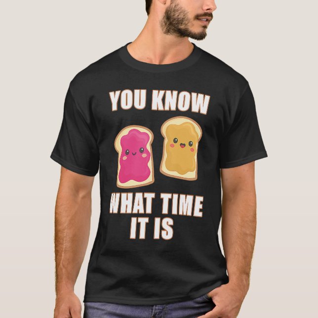 You Know What Time It Is  Peanut Butter & Jelly Sa T-Shirt (Vorderseite)