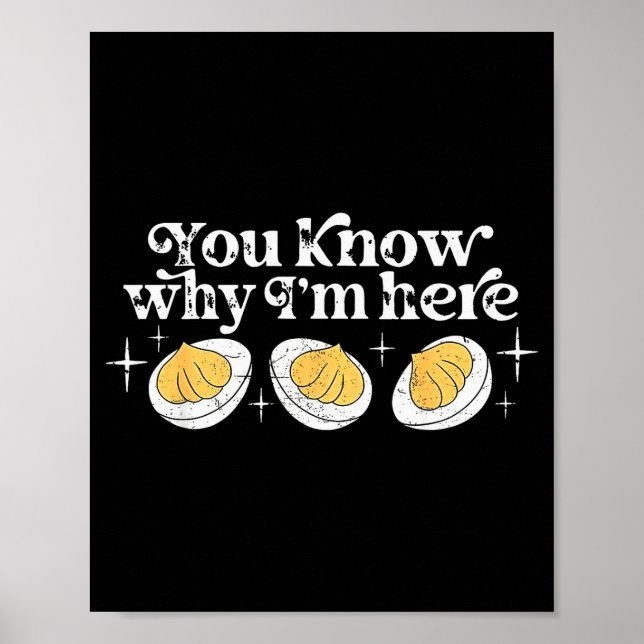 You Know Why I’m Here Deviled Eggs Thankful Thanks Poster (Vorne)