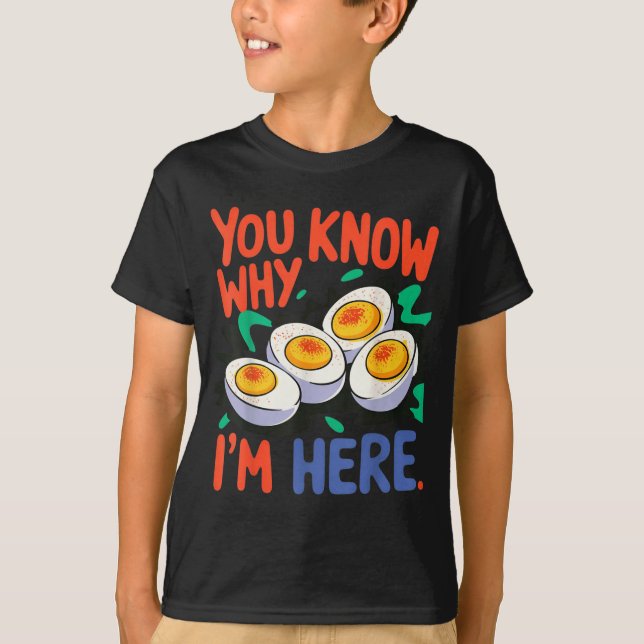 You Know Why I'm Here Deviled Egg Thanksgiving Din T-Shirt (Vorderseite)