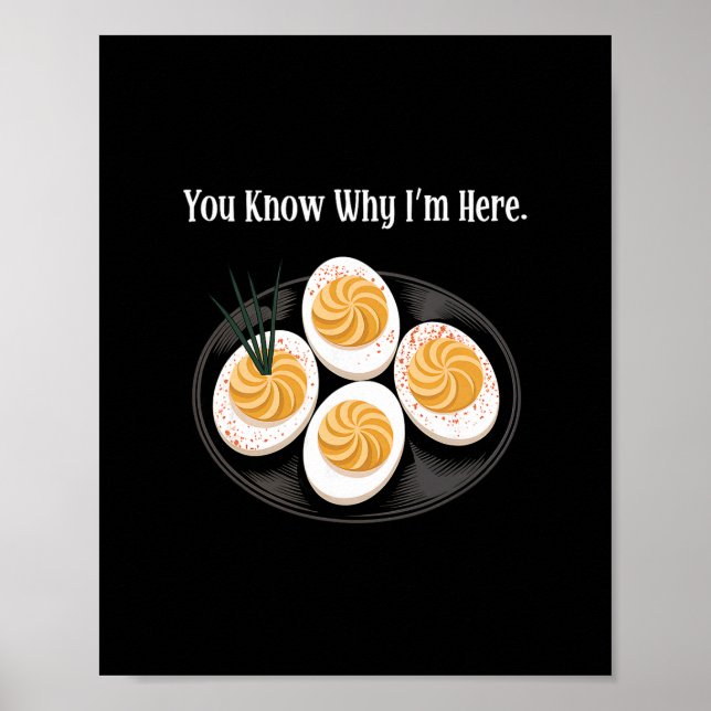 You Know Why I'm Here Funny Deviled Egg Thanksgivi Poster (Vorne)