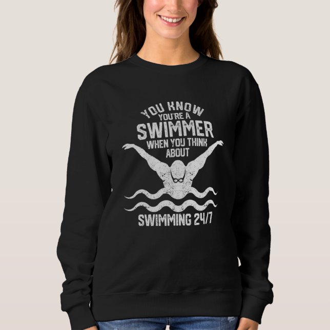 You Know You're A Swimmer  Swimming Athlete Swimme Sweatshirt (Vorderseite)