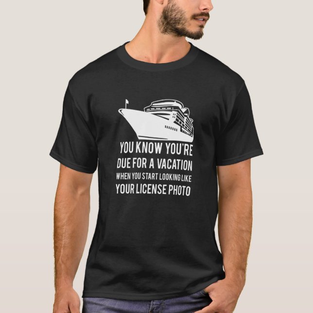 You Know Youre Due For A Vacation When Youu2026 T-Shirt (Vorderseite)