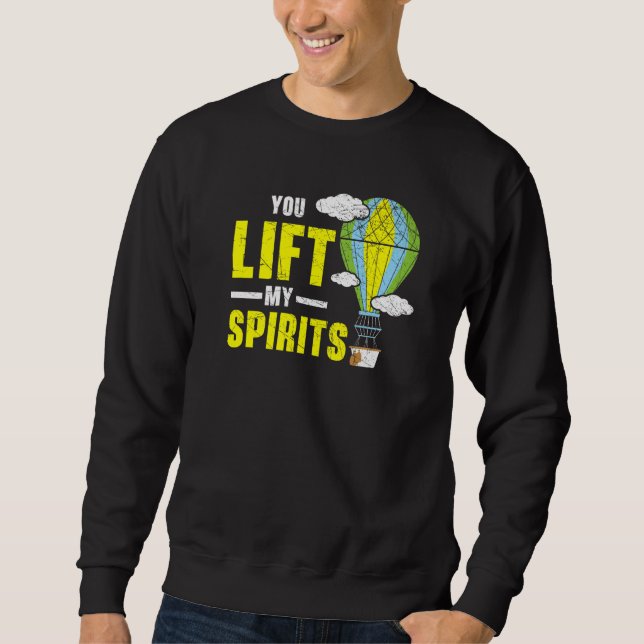 You Lift My Spirits Hot Air Balloon  Balloon Ride Sweatshirt (Vorderseite)