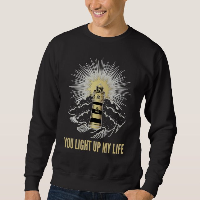 You Light Up My Life Loving Phrase Sweatshirt (Vorderseite)