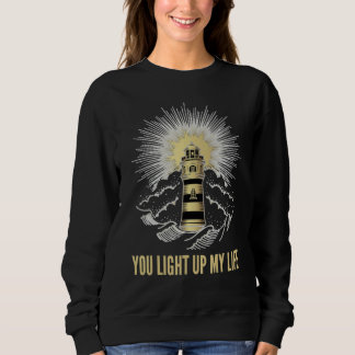 You Light Up My Life Loving Phrase Sweatshirt