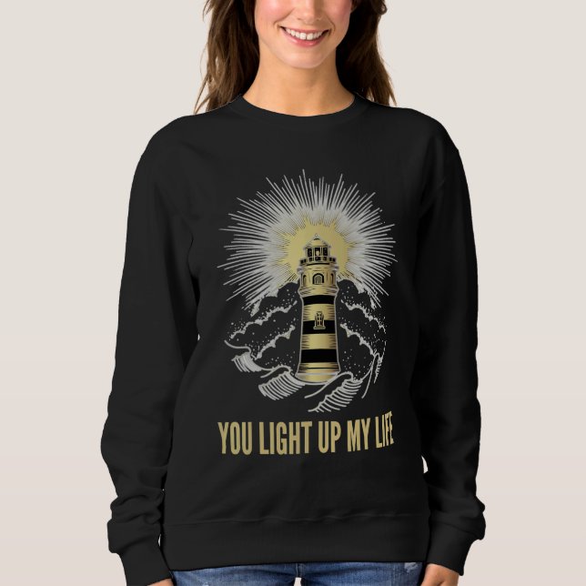You Light Up My Life Loving Phrase Sweatshirt (Vorderseite)