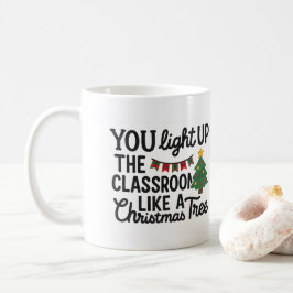 You Light Up the Classroom Like a Christmas Tree Kaffeetasse