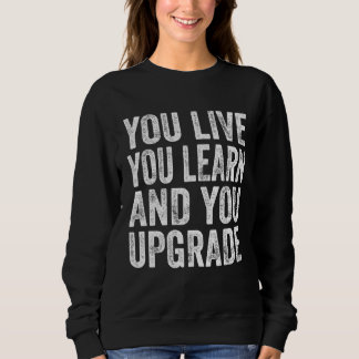 You Live You Learn You Upgrade Divorce Break Up Qu Sweatshirt