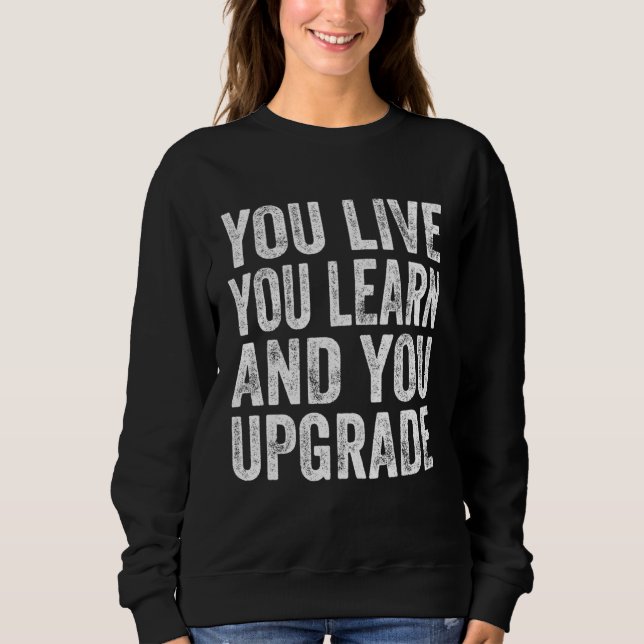 You Live You Learn You Upgrade Divorce Break Up Qu Sweatshirt (Vorderseite)