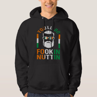 You ll Do Fookin Nuttin Irish Pride Boxing  St Pat Hoodie