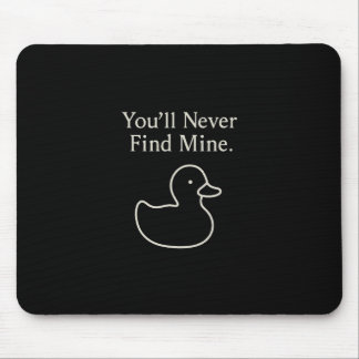 You’ll Never Find Mine Cruise Ducks Introverts Hid Mousepad