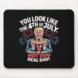 You Look Like The 4th Of July Makes Me Want Hotdog Mousepad