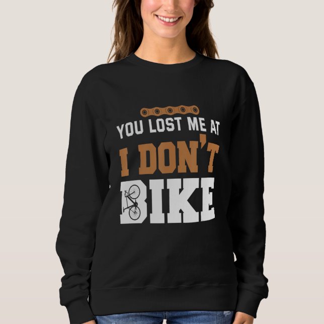 You lost me at I dont bike Sweatshirt (Vorderseite)