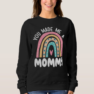 You Made Me A Mommy Best Mom Ever Mothers Day_1 Sweatshirt