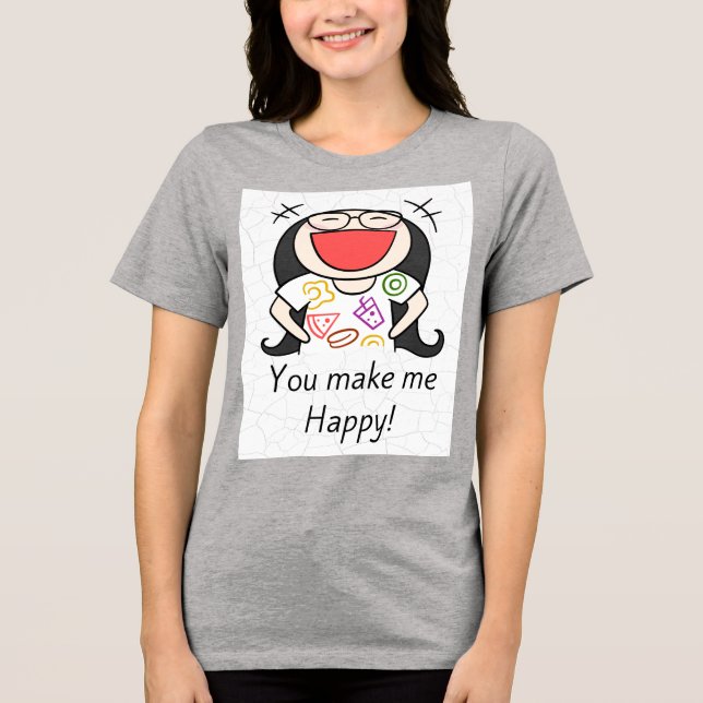 You Make Me Happy Tri-Blend Shirt (Vorderseite)