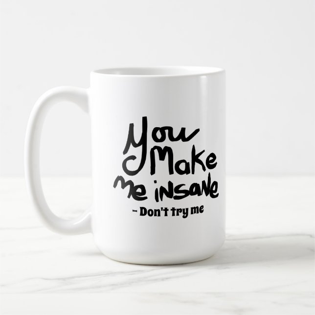 You Make Me Insane Black Ink Quote Kaffeetasse (Links)