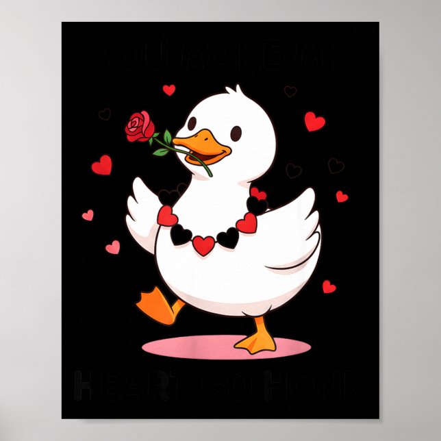 You Make My Heart Go Honk Funny Goose Valentine’s  Poster (Vorne)