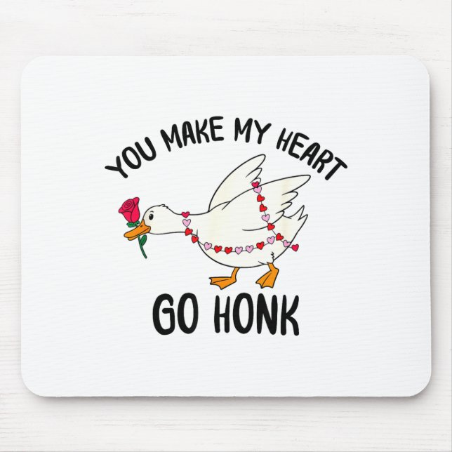 You Make My Heart Go Honk Funny Goose Valentine Sa Mousepad (Vorne)