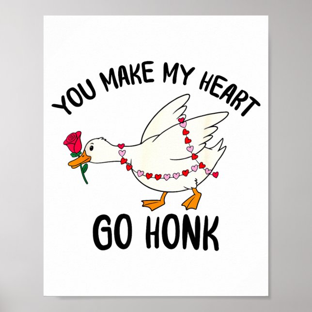 You Make My Heart Go Honk Funny Goose Valentine Sa Poster (Vorne)