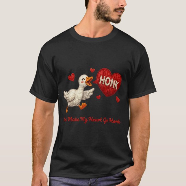 You Make My Heart Go Honk Funny Goose Valentine Sa T-Shirt (Vorderseite)