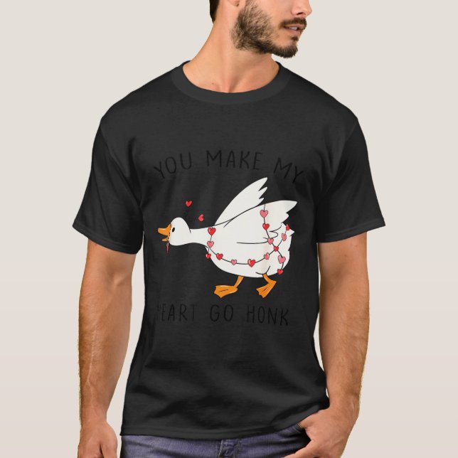 You Make My Heart Go Honk Funny Goose Valentine  T-Shirt (Vorderseite)