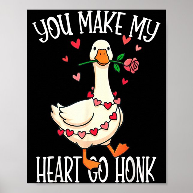 You Make My Heart Go Honk Valentine Goose  Poster (Vorne)