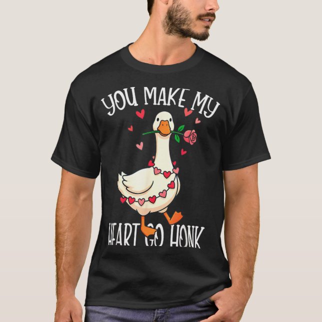 You Make My Heart Go Honk Valentine Goose  T-Shirt (Vorderseite)