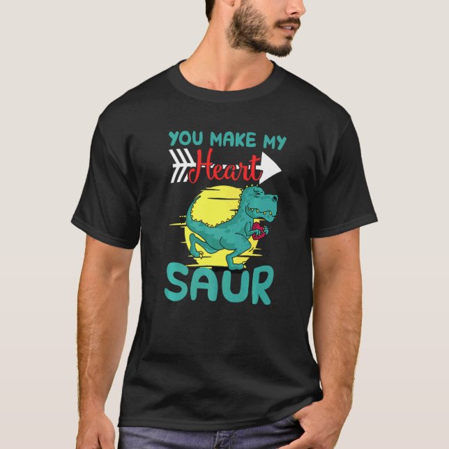 You Make My Heart Saur T-Shirt (Vorderseite)