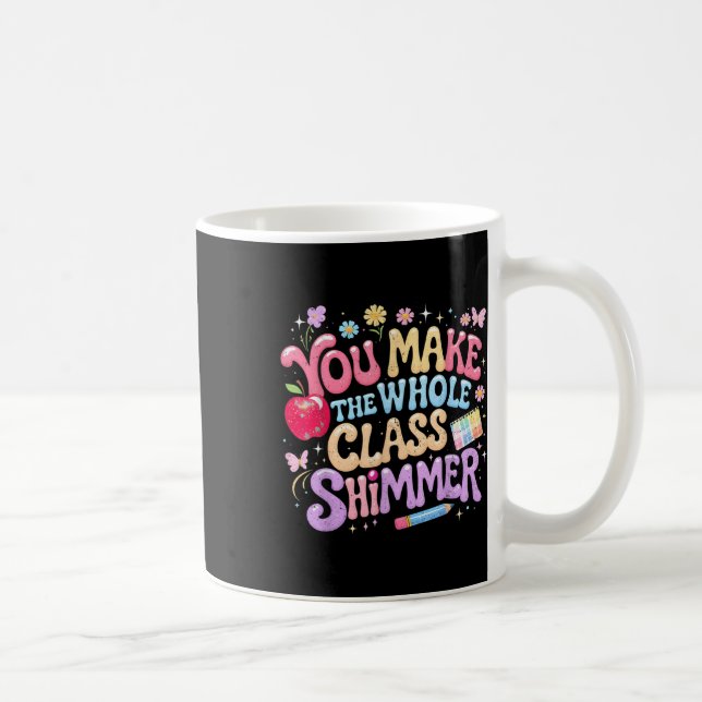 You Make The Whole Cl Shimmer Cute School Gift _1  Kaffeetasse (Rechts)
