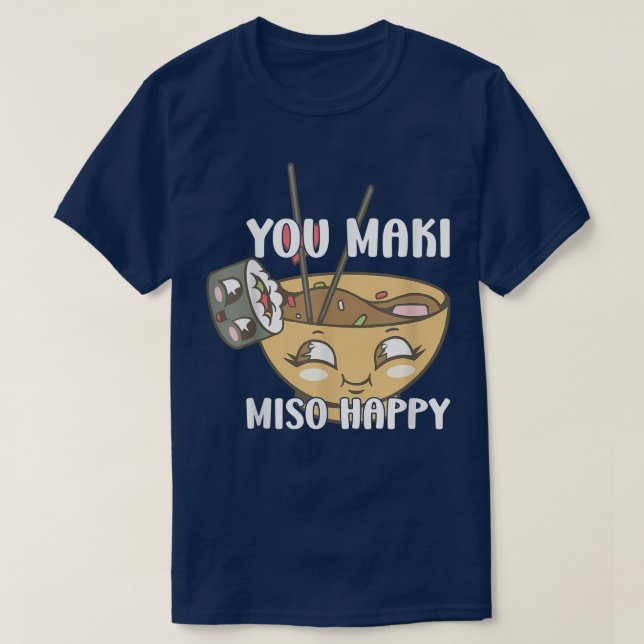 You Maki Miso Happy Japanese Noodles Sushi Lovers T-Shirt (Design vorne)
