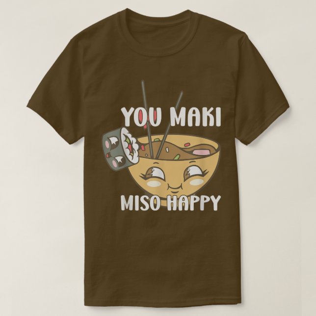 You Maki Miso Happy Japanese Noodles Sushi Lovers T-Shirt (Design vorne)