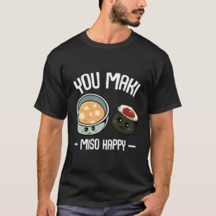 You Maki Miso Happy Kawaii Sushi Otaku Japanisch f T-Shirt