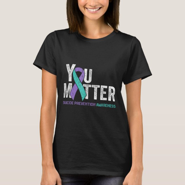 You Matte Suicide Prevention Awareness Ribbon Teal T-Shirt (Vorderseite)