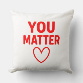 You Matter” Decorative Throw Pillow Kissen