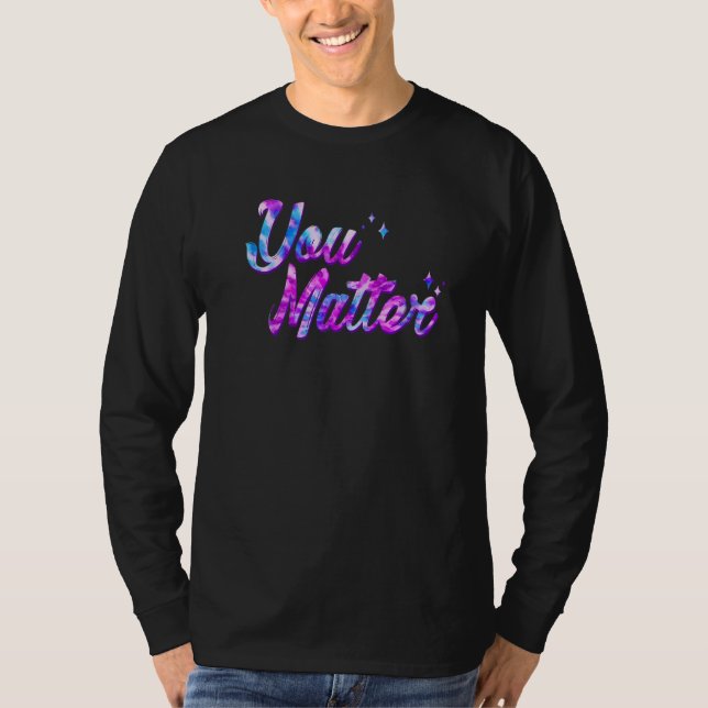 You Matter Energy Tie Dye Style For Men Women Soci T-Shirt (Vorderseite)