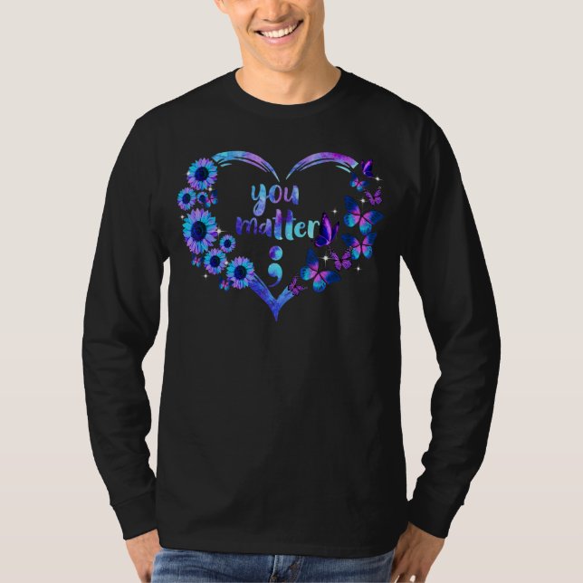 You Matter Semicolon Heart Sunflower Suicide Aware T-Shirt (Vorderseite)