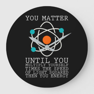 You Matter Until You Multiply Yourself Physics Große Wanduhr