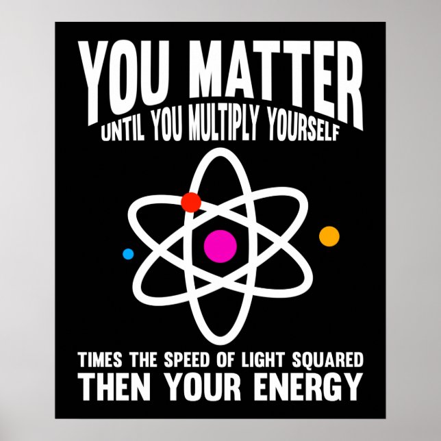 You Matter Until You Multiply Yourself Poster (Vorne)