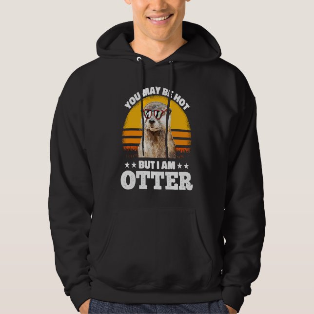 You May Be Hot But I Am Otter  Pun Sayings Kids Me Hoodie (Vorderseite)