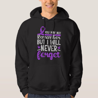 You May Not Remember But Will Never Forget Alzheim Hoodie