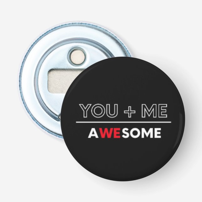 You + Me : Awesome Pin Button Flaschenöffner (Vorderseite)