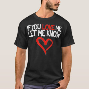 You Me Liebe Lass Know Valentinstag Romantic Feeli T-Shirt