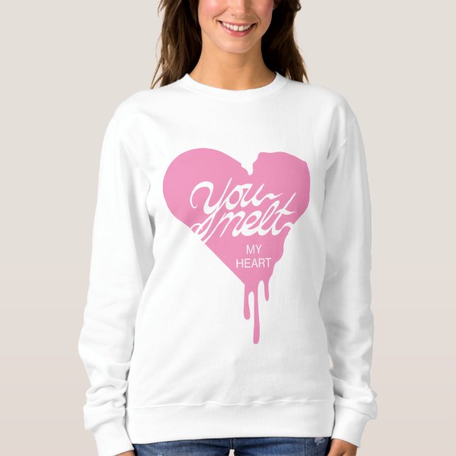"You Melt my Heart" Sweatshirt (Vorderseite)