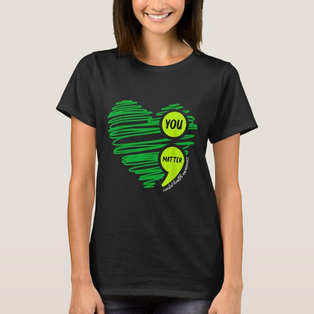 You Mental Health Awareness Green Suicide Preventi T-Shirt (Vorderseite)