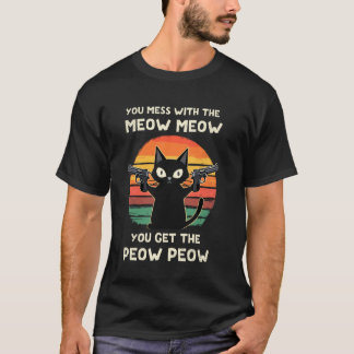 You Mess With The Meow Meow Cats & Gun Lover Cat D T-Shirt