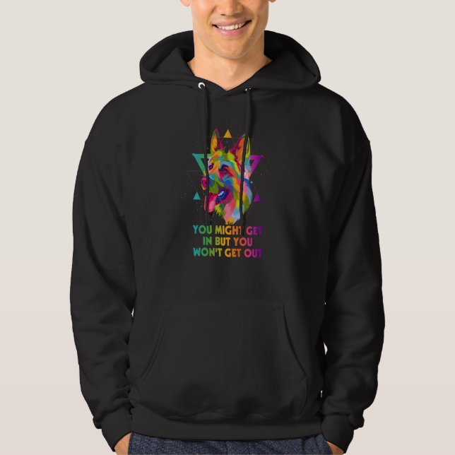 You Might Get In but You Wont Get Out German Sheph Hoodie (Vorderseite)