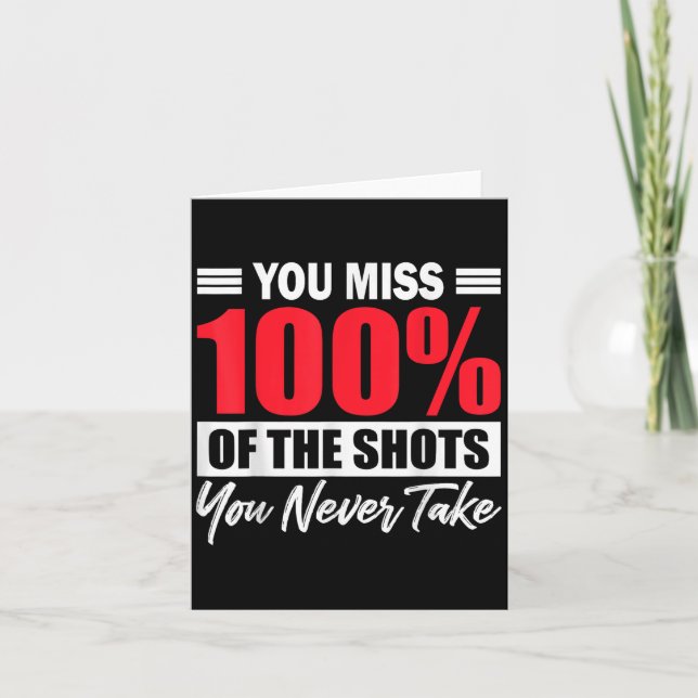 You Miss 100% Of The Shots You Never Take Motivati Karte (Vorderseite)