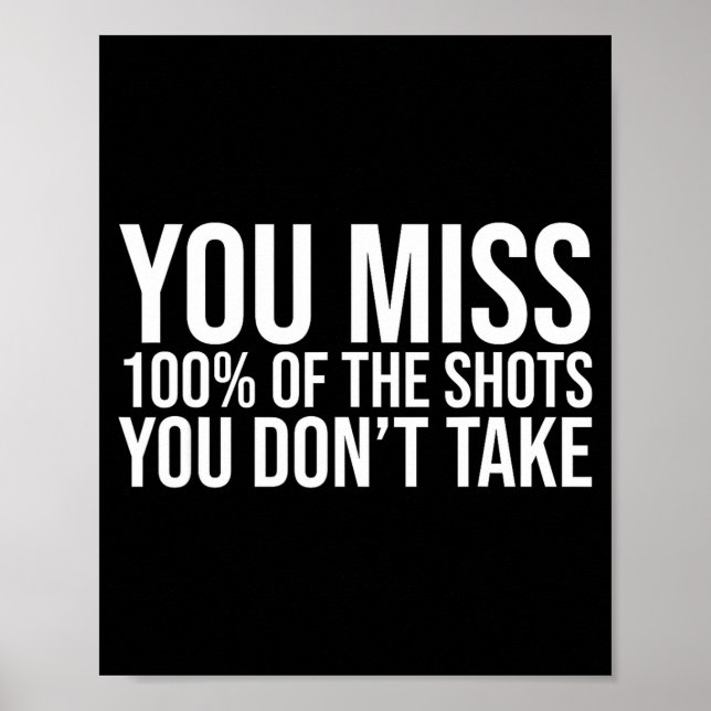 You Miss 100 Percent Of The Shots You Don't Take  Poster (Vorne)
